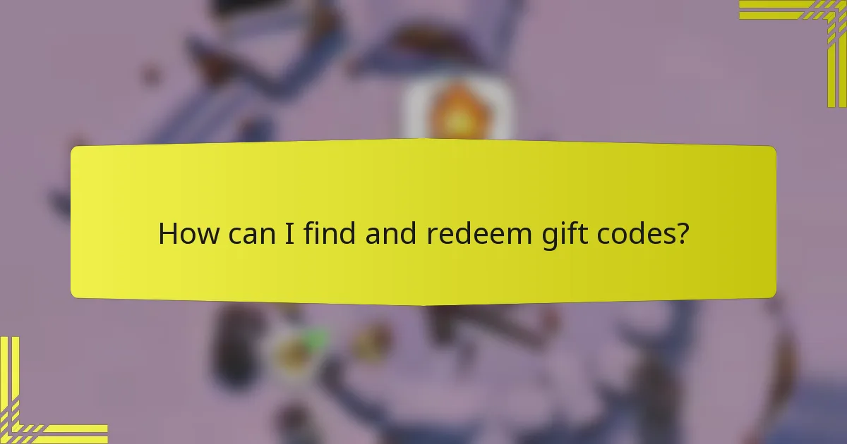 How can I find and redeem gift codes?