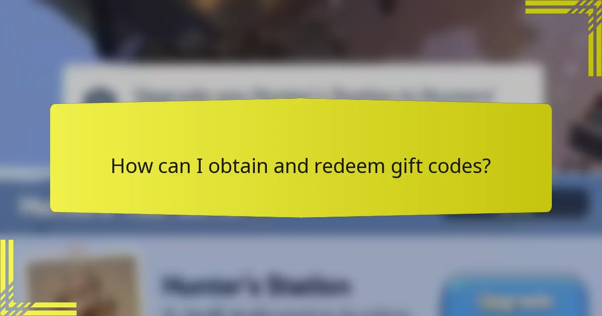How can I obtain and redeem gift codes?