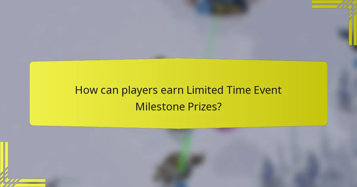 How can players earn Limited Time Event Milestone Prizes?