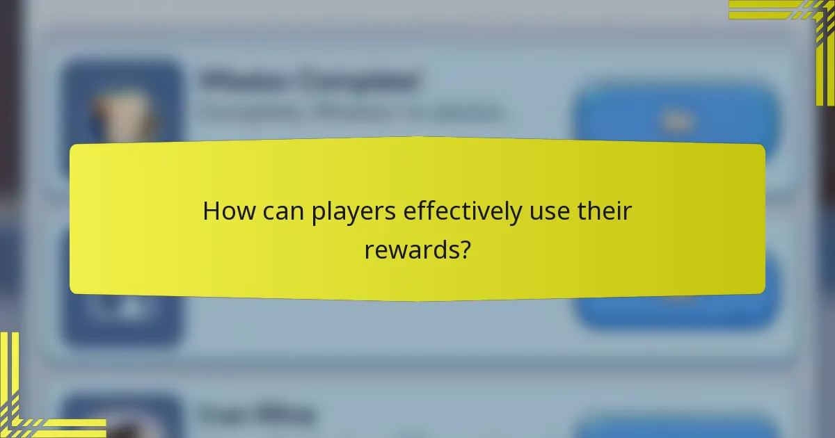 How can players effectively use their rewards?