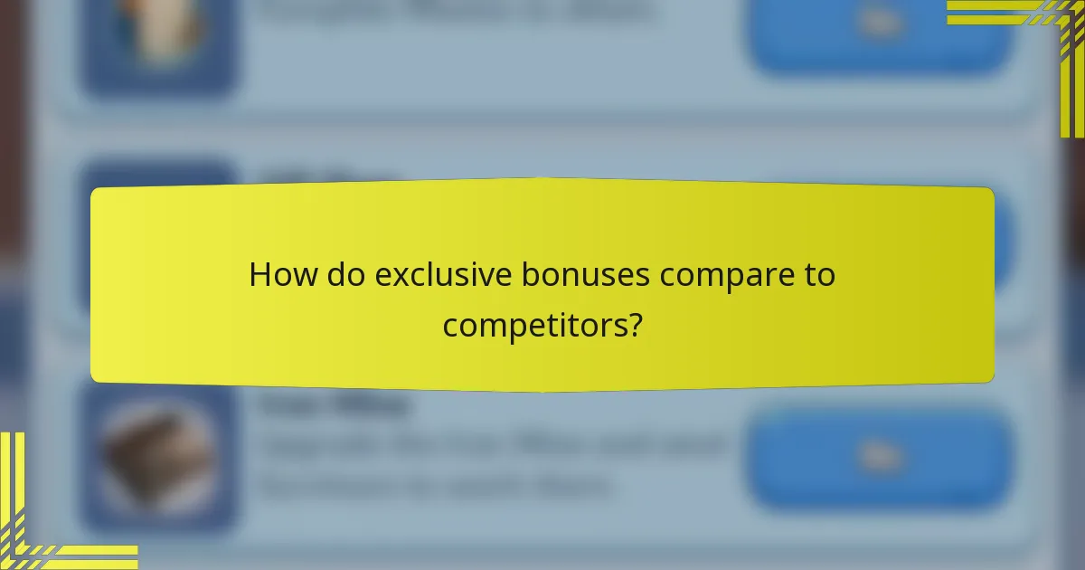 How do exclusive bonuses compare to competitors?
