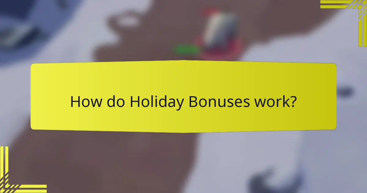 How do Holiday Bonuses work?