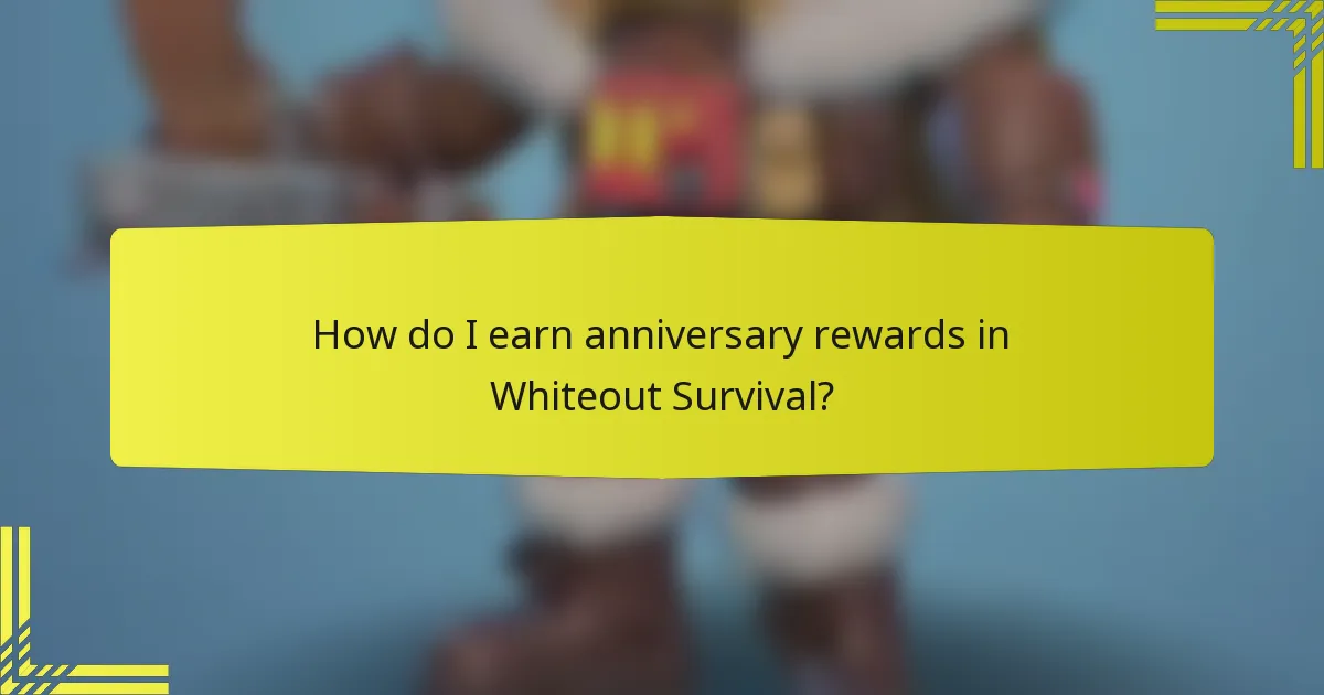 How do I earn anniversary rewards in Whiteout Survival?