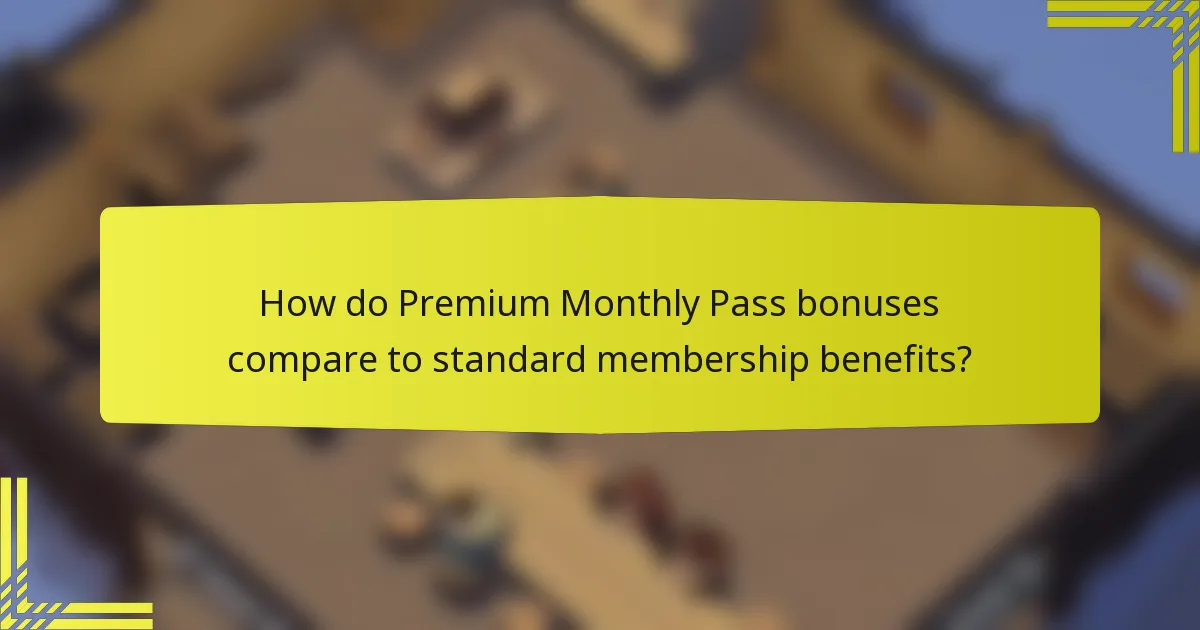 How do Premium Monthly Pass bonuses compare to standard membership benefits?