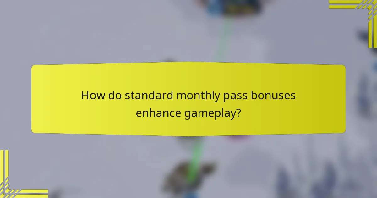 How do standard monthly pass bonuses enhance gameplay?