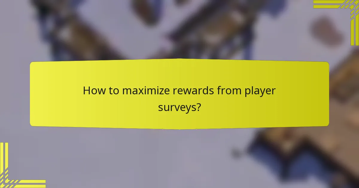How to maximize rewards from player surveys?