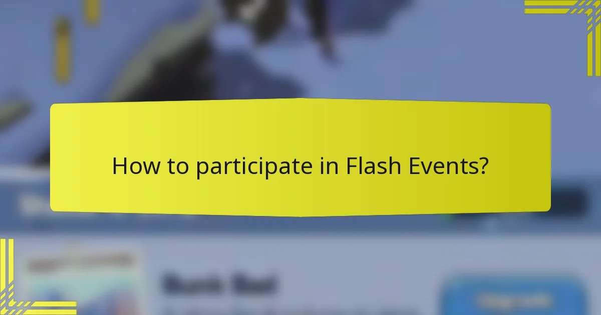 How to participate in Flash Events?