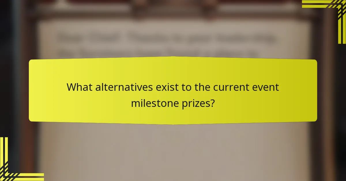 What alternatives exist to the current event milestone prizes?