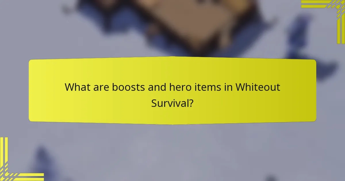What are boosts and hero items in Whiteout Survival?