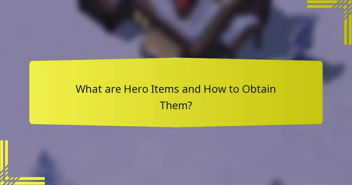 What are Hero Items and How to Obtain Them?
