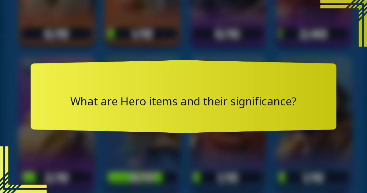 What are Hero items and their significance?