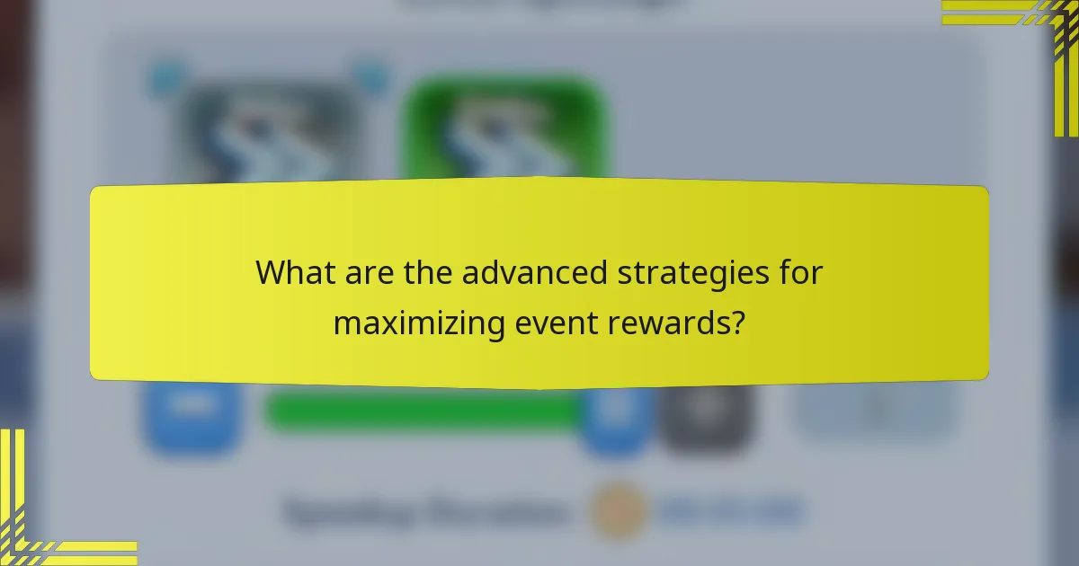 What are the advanced strategies for maximizing event rewards?