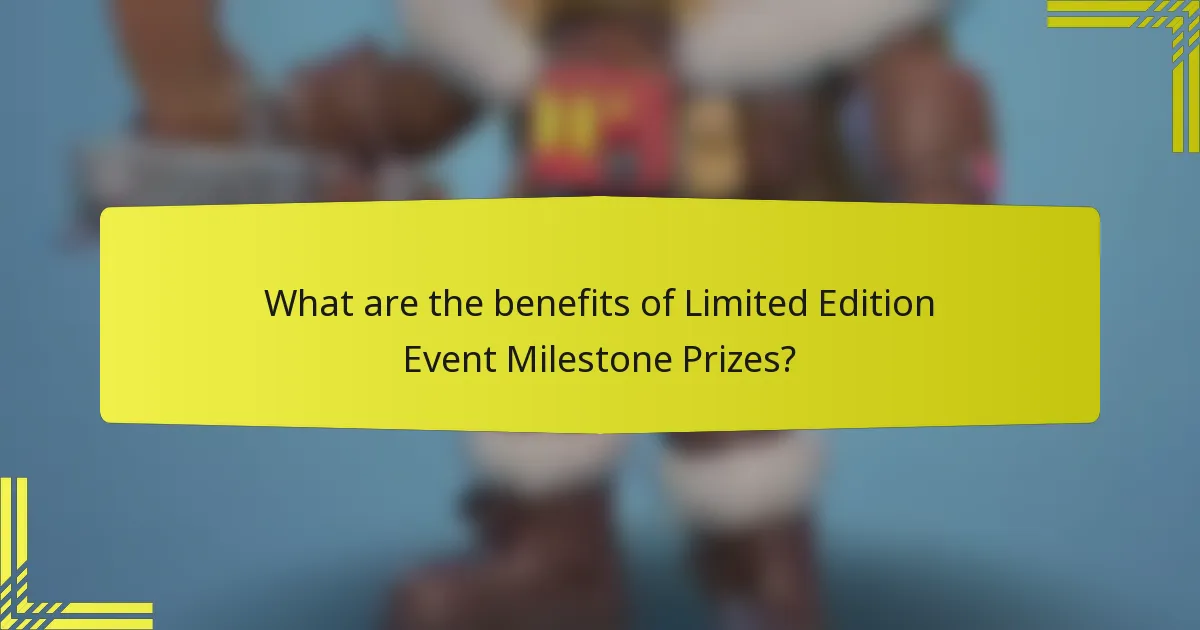 What are the benefits of Limited Edition Event Milestone Prizes?