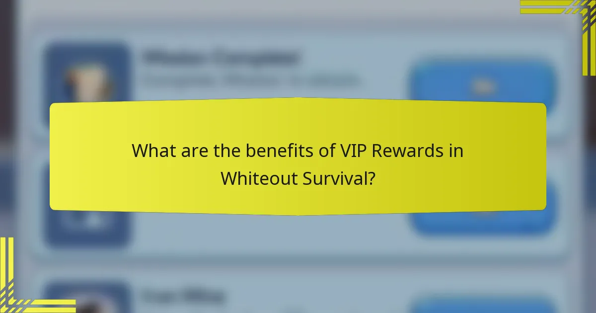 What are the benefits of VIP Rewards in Whiteout Survival?