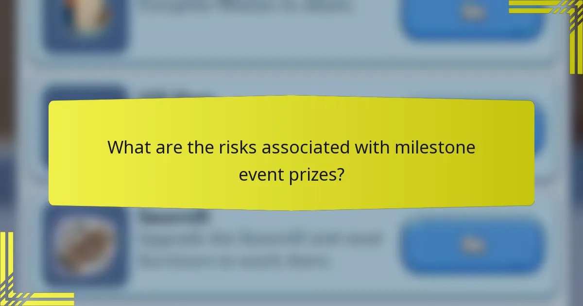 What are the risks associated with milestone event prizes?