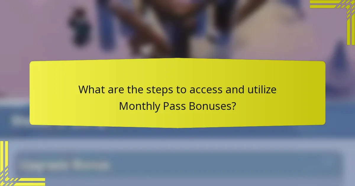What are the steps to access and utilize Monthly Pass Bonuses?