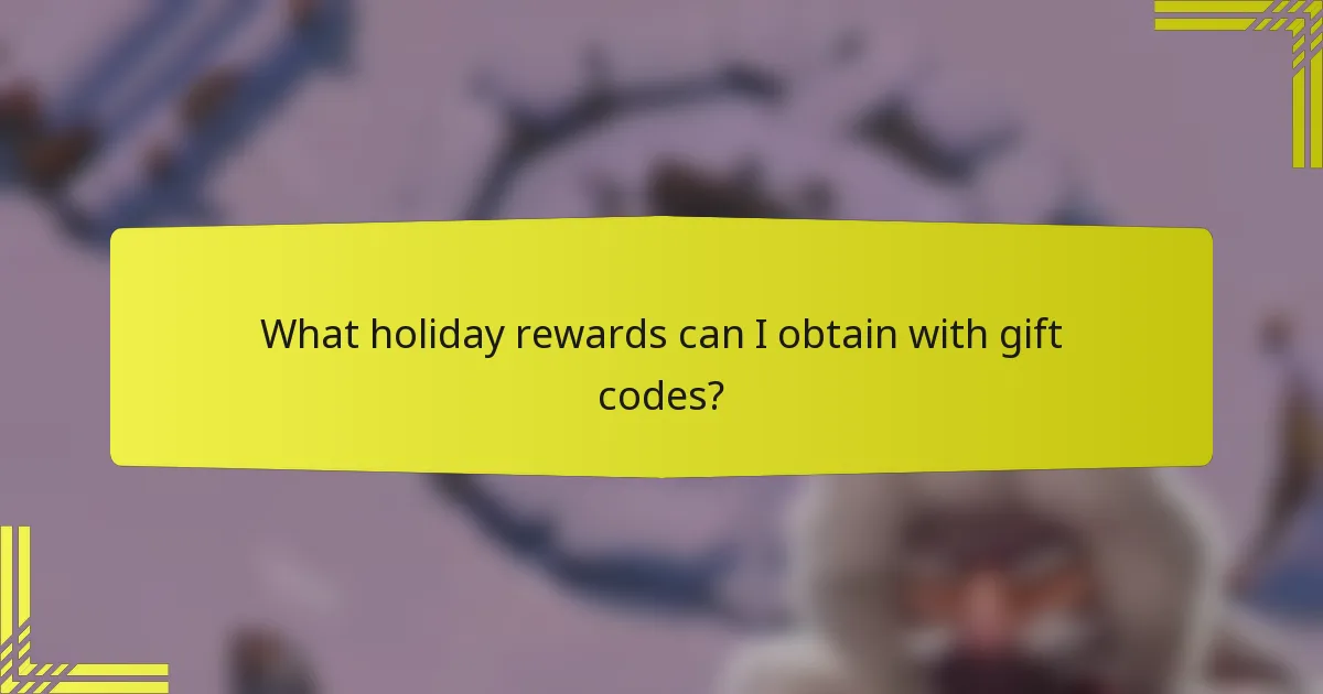 What holiday rewards can I obtain with gift codes?