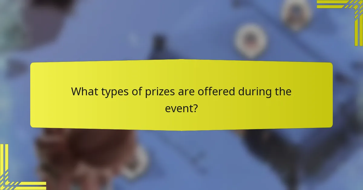 What types of prizes are offered during the event?
