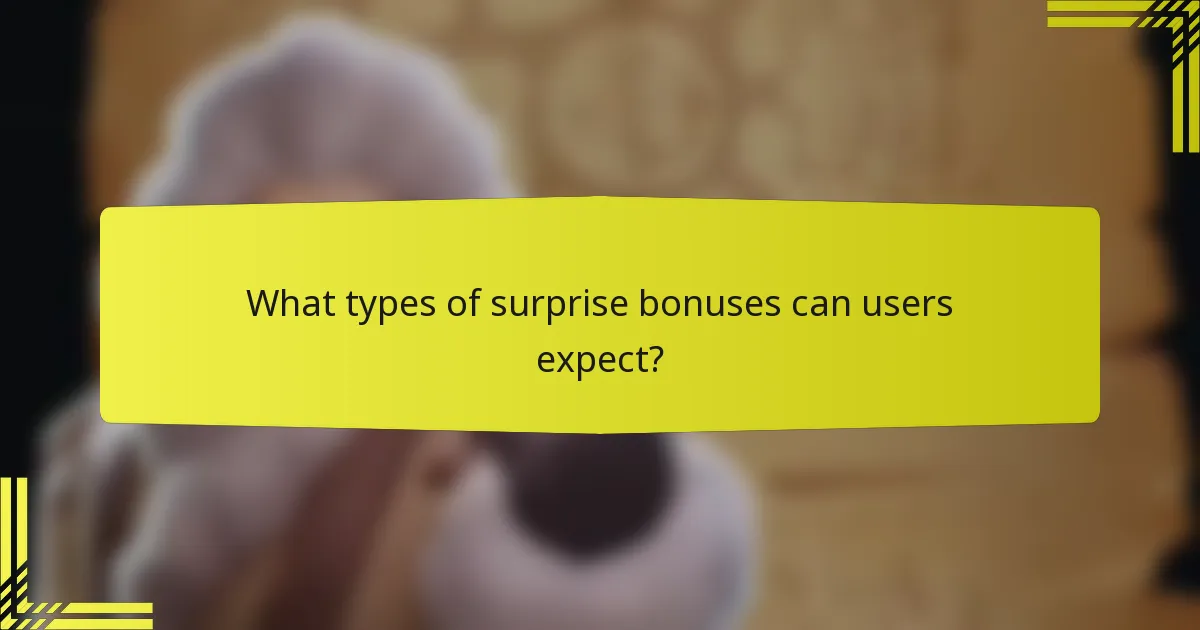 What types of surprise bonuses can users expect?