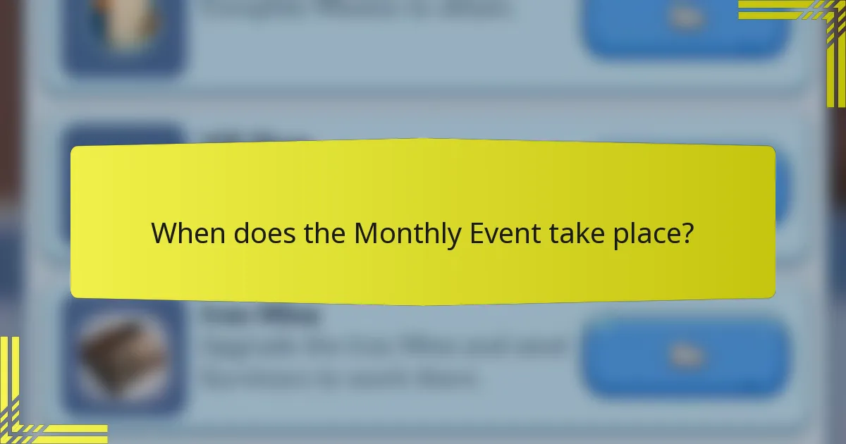 When does the Monthly Event take place?