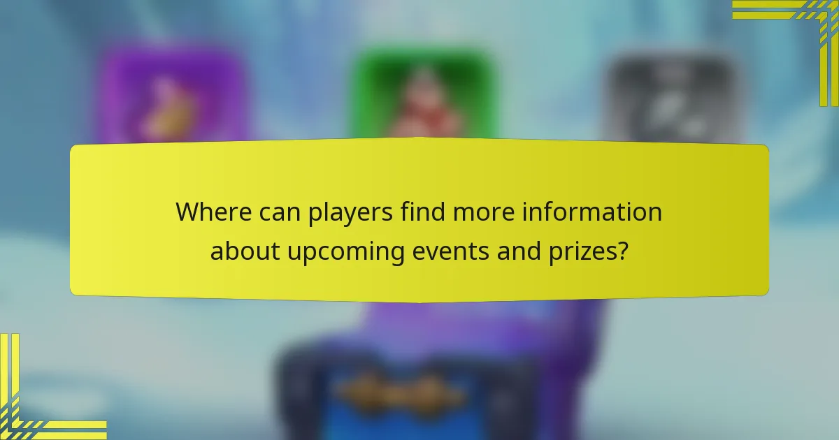 Where can players find more information about upcoming events and prizes?