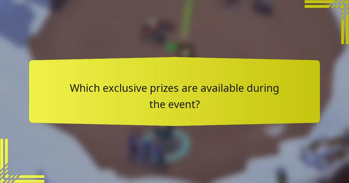 Which exclusive prizes are available during the event?