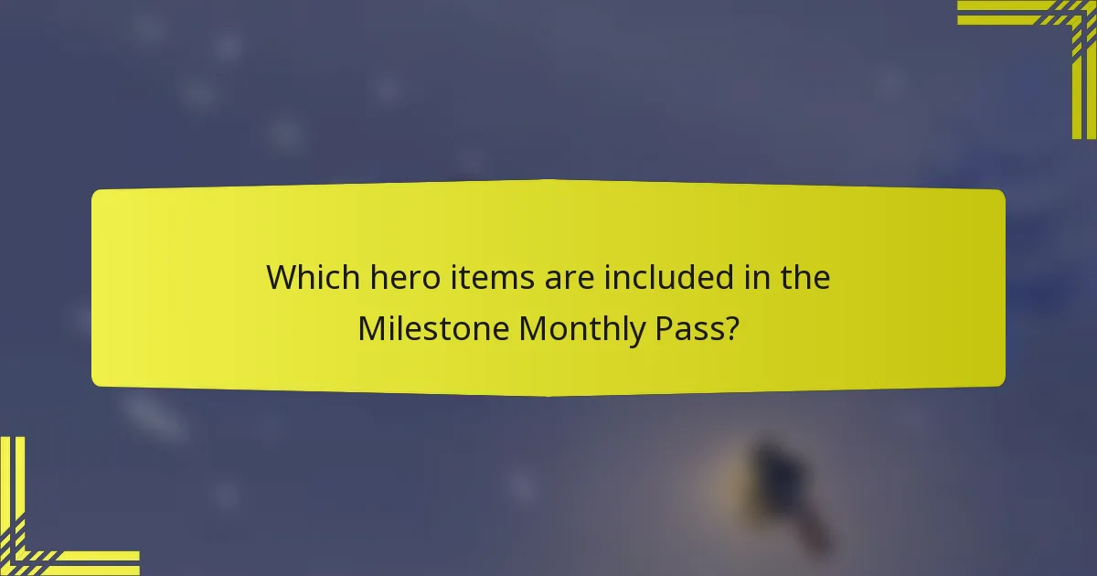 Which hero items are included in the Milestone Monthly Pass?
