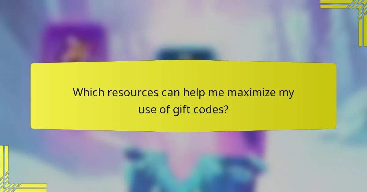 Which resources can help me maximize my use of gift codes?
